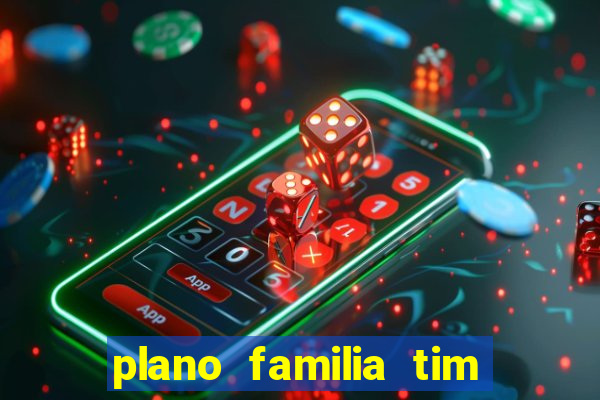 plano familia tim 3 chips